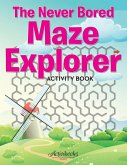 The Never Bored Maze Explorer Activity Book