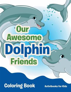Our Awesome Dolphin Friends Coloring Book - For Kids, Activibooks