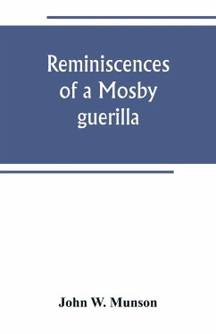 Reminiscences of a Mosby guerilla - W. Munson, John