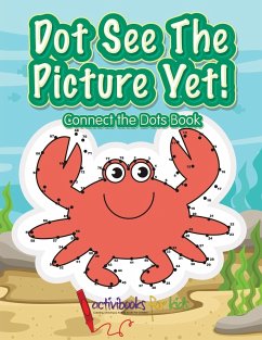 Dot See The Picture Yet! Connect the Dots Book - For Kids, Activibooks