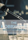 The Hobbyist's Biology Lab Notebook for Home Research