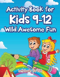 Activity Book for Kids 9-12 Wild Awesome Fun - For Kids, Activibooks