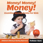 Money! Money! Money! - Counting Money Books For Kids