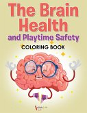 The Brain Health and Playtime Safety Coloring Book