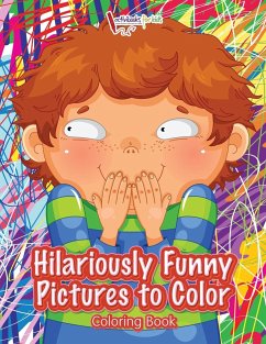 Hilariously Funny Pictures to Color Coloring Book - For Kids, Activibooks