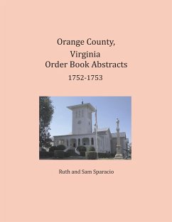 Orange County, Virginia Order Book Abstracts 1752-1753 - Sparacio, Ruth; Sparacio, Sam