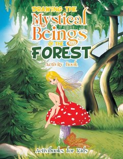 Drawing the Mystical Beings of the Forest Activity Book - For Kids, Activibooks