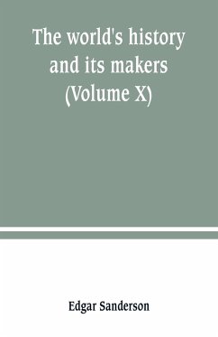 The world's history and its makers (Volume X) - Sanderson, Edgar