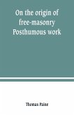On the origin of free-masonry. Posthumous work