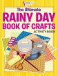 The Ultimate Rainy Day Book of Crafts... - Bild 1