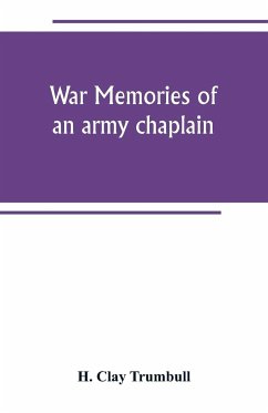 War memories of an army chaplain - Clay Trumbull, H.