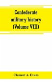 Confederate military history; a library of Confederate States history (Volume VIII)