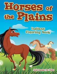 Horses of the Plains Indians Coloring Book - For Kids, Activibooks