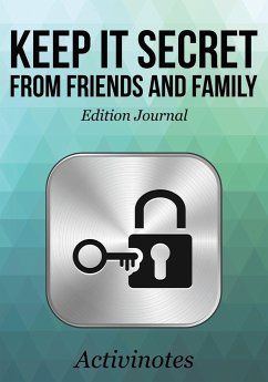 Keep it Secret from Friends and Family Edition Journal - Activinotes