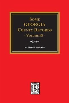Some Georgia County Records, Volume 8. - Schaick, Edward E van