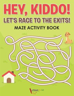 Hey, Kiddo! Let's Race to the Exits! Maze Activity Book - For Kids, Activibooks