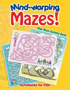 Mind-warping Mazes! Kids Maze Activity Book - For Kids, Activibooks