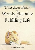 The Zen Book of Weekly Planning for a Fulfilling Life