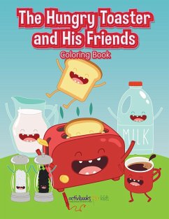 The Hungry Toaster and His Friends Coloring Book - For Kids, Activibooks