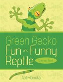 Green Gecko Fun and Funny Reptile Coloring Book