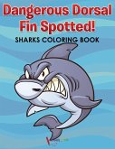 Dangerous Dorsal Fin Spotted! Sharks Coloring Book