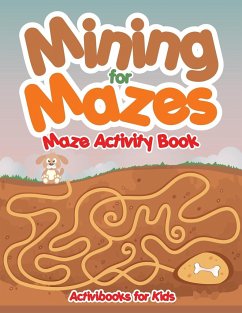 Mining for Mazes - Maze Activity Book - For Kids, Activibooks