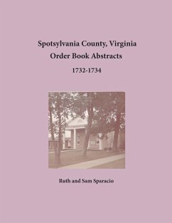 Spotsylvania County, Virginia Order Book Abstracts 1732-1734 - Sparacio, Ruth; Sparacio, Sam