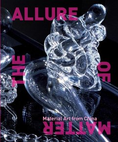 The Allure of Matter: Material Art from China - Hung, Wu; Cacchione, Orianna; Mehring, Christine