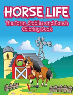 Horse Life. The Farm, Stables and Ranch Coloring Book - For Kids, Activibooks