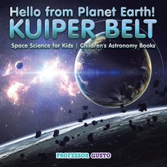 Hello from Planet Earth! KUIPER BELT - Space Science for Kids - Children's Astronomy Books - Gusto