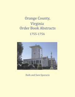 Orange County, Virginia Order Book Abstracts 1755-1756 - Sparacio, Ruth; Sparacio, Sam