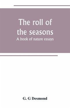 The roll of the seasons; a book of nature essays - G Desmond, G.