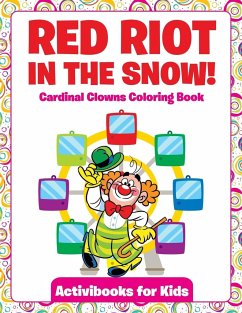 Red Riot in the Snow! Cardinal Clowns Coloring Book - For Kids, Activibooks