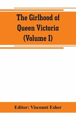 The girlhood of Queen Victoria; a selection from Her Majesty's diaries between the years 1832 and 1840 (Volume I)