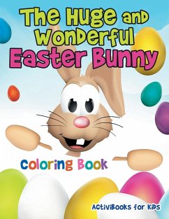 The Huge and Wonderful Easter Bunny Coloring Book - For Kids, Activibooks