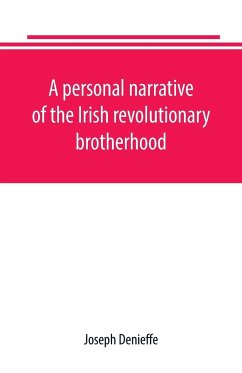 A personal narrative of the Irish revolutionary brotherhood, giving a faithful report of the principal events from 1885 to 1867, written, at the request of friends - Denieffe, Joseph