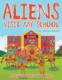 Aliens Visit My School Coloring Book