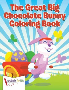 The Great Big Chocolate Bunny Coloring Book - For Kids, Activibooks