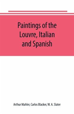 Paintings of the Louvre, Italian and Spanish - Mahler, Arthur; A. Slater, W.