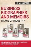 Business Biographies and Memoirs - Titans of Industry