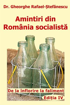 Amintiri din Romania socialista - Rafael Stefanescu, Gheorghe Amintiri din Romania socialista - Rafael Stefanescu, Gheorghe