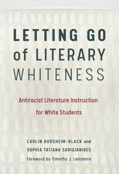Letting Go of Literary Whiteness - Borsheim-Black, Carlin; Sarigianides, Sophia Tatiana