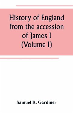 History of England from the accession of James I. to the outbreak of the civil war 1603-1642 (Volume I) - R. Gardiner, Samuel
