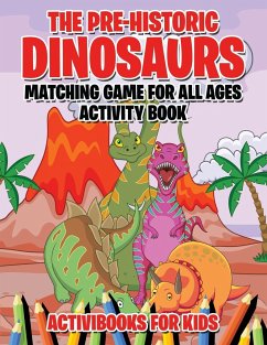 The Pre-Historic Dinosaurs Matching Game for All Ages Activity Book - For Kids, Activibooks