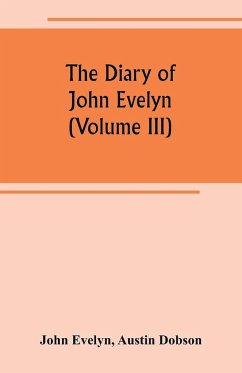 The diary of John Evelyn (Volume III) - Evelyn, John