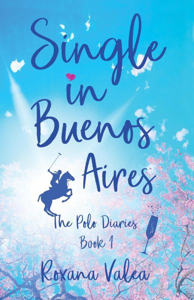 Single in Buenos Aires (The Polo Diaries, #1) (eBook, ePUB)