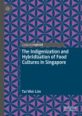 The Indigenization and Hybridization of Food Cultures in Singapore (eBook, PDF)