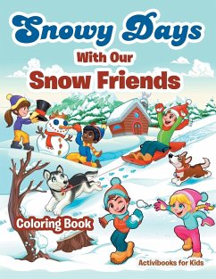 Snowy Days With Our Snow Friends Coloring Book - For Kids, Activibooks