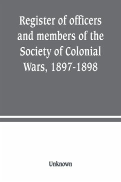Register of officers and members of the Society of Colonial Wars, 1897-1898 - Unknown