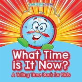 What Time Is It Now?   A Telling Time Book for Kids